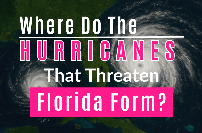 Where Do the Hurricanes ThatThreaten Florida Form?